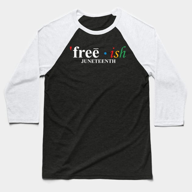 Juneteenth Freeish T-shirt, Freeish Since 1865, Black Independence Day, Black Lives Matter, Black History Baseball T-Shirt by mittievance